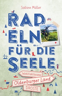 Abbildung von: Oldenburger Land. Radeln für die Seele - Droste Verlag GmbH