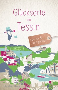 Abbildung von: Glücksorte im Tessin - Droste Verlag GmbH
