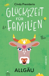Abbildung von: Glückszeit für Familien - Allgäu - Droste Verlag GmbH