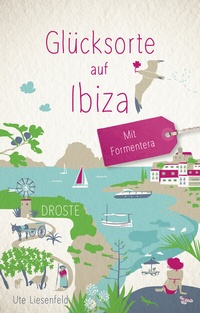 Abbildung von: Glücksorte auf Ibiza. Mit Formentera - Droste Verlag GmbH