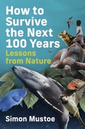 Cover: How to Survive the Next 100 Years: Lessons from Nature - wildiaries