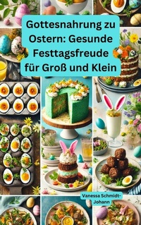 Abbildung von: Gottesnahrung zu Ostern: Gesunde Festtagsfreude für Groß und Klein - epubli