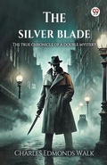 Cover: The silver bladeThe true chronicle of a double mystery (Edition1) - Double 9 Books LLP