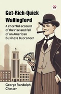 Cover: Get-Rich-Quick WallingfordA cheerful account of the rise and fall of an American Business Buccaneer (Edition1) - Double 9 Books LLP