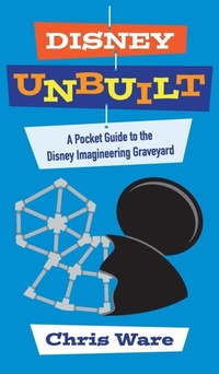 Enlarge image Cover: Disney Unbuilt - Theme Park Press