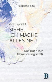 Abbildung von: Gott spricht: Siehe, ich mache alles neu - R. Brockhaus