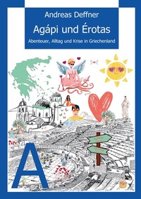 Abbildung von: Griechenland - Liebe zu Land und Leuten - Agápi und Érotas - Filótimo!-Verlag