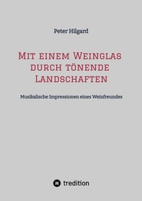 Abbildung von: Mit einem Weinglas durch tönende Landschaften - tredition