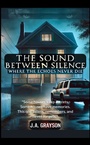 Cover: The Sound Between Silence: Where The Echoes Never Die - tredition