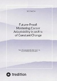 Abbildung von: Future-Proof: Mastering Career Adaptability in an Era of Constant Change - tredition
