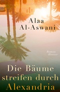 Cover: Die B&auml;ume streifen durch Alexandria - Hanser