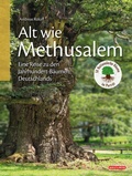 Bild: Alt wie Methusalem - Eine Reise zu den Jahrhundert-B&auml;umen Deutschlands - Quelle & Meyer