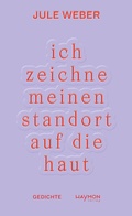 Bild: ich zeichne meinen standort auf die haut - Haymon Verlag