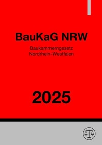 Abbildung von: Baukammerngesetz Nordrhein-Westfalen - BauKaG NRW 2025 - epubli
