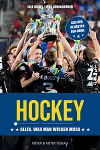 Abbildung von: Hockey - Alles was man wissen muss - Meyer & Meyer