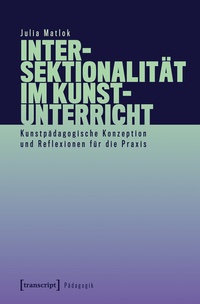 Abbildung von: Intersektionalität im Kunstunterricht - transcript