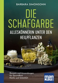 Abbildung von: Die Schafgarbe - Alleskönnerin unter den Heilpflanzen - Mankau Verlag