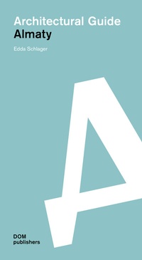 Abbildung von: Almaty. Architectural Guide - DOM publishers