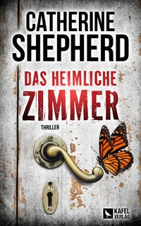 Abbildung von: Das heimliche Zimmer: Thriller - Kafel Verlag