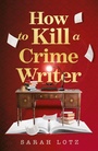 Cover: How to Kill a Crime Writer - HarperCollins