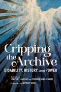 Cover: Cripping the Archive - University of Illinois Press