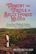 Cover: Torment and Tequila in Belle Epoque Mexico - The University of Alabama Press