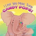 Cover: I Love You More Than Candy Pops! - Hide & Seek Press