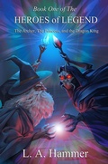 Cover: Book One of the Heroes of Legend: The Archer, The Princess, and The Dragon King (Heroes of Legend Books, #1) - L A Hammer