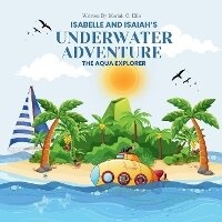 Enlarge image Cover: Isabelle and Isaiah's Underwater Adventure - Mariah C. Ellis