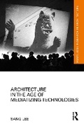 Cover: Architecture in the Age of Mediatizing Technologies - Routledge