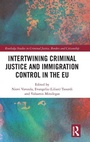 Cover: Intertwining Criminal Justice and Immigration Control in the EU - Routledge
