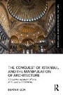 Cover: The Conquest of Istanbul and the Manipulation of Architecture - Routledge