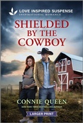 Cover: Shielded by the Cowboy - Love Inspired Suspense Larger Print