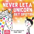 Cover: Never Let a Unicorn Get Spots - Sourcebooks Wonderland