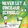 Cover: Never Let a Dinosaur Scribble - Sourcebooks Wonderland
