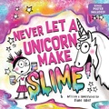 Cover: Never Let a Unicorn Make Slime - Sourcebooks Wonderland