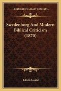 Cover: Swedenborg And Modern Biblical Criticism (1870) - Kessinger Publishing