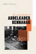 Cover: The Visual Afterlife of Abdelkader Bennahar - Duke University Press