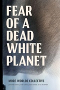Cover: Fear of a Dead White Planet - Duke University Press