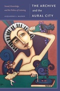 Cover: The Archive and the Aural City - Duke University Press