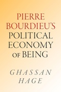 Cover: Pierre Bourdieu's Political Economy of Being - Duke University Press