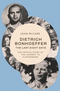 Cover: Dietrich Bonhoeffer-The Last Eight Days - Baylor University Press