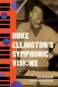 Cover: Duke Ellington's Symphonic Visions - University Press of Mississippi