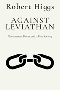 Cover: Against Leviathan - Independent Institute,U.S.