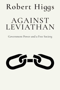 Enlarge image Cover: Against Leviathan - Independent Institute,U.S.