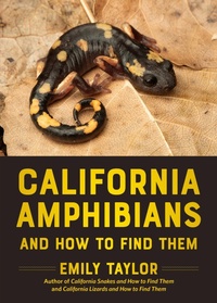 Abbildung von: California Amphibians and How to Find Them - Heyday Books