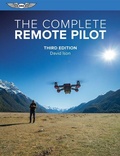 Cover: The Complete Remote Pilot - Aviation Supplies & Academics