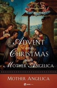 Abbildung von: Mother Angelica Advent & Christmas Book - Sophia Institute Press