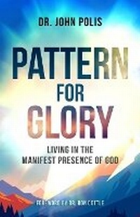 Enlarge image Cover: Pattern For Glory - John Polis Ministries