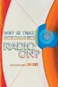 Cover: Why is That Goddamned Radio On? - Radiator Press